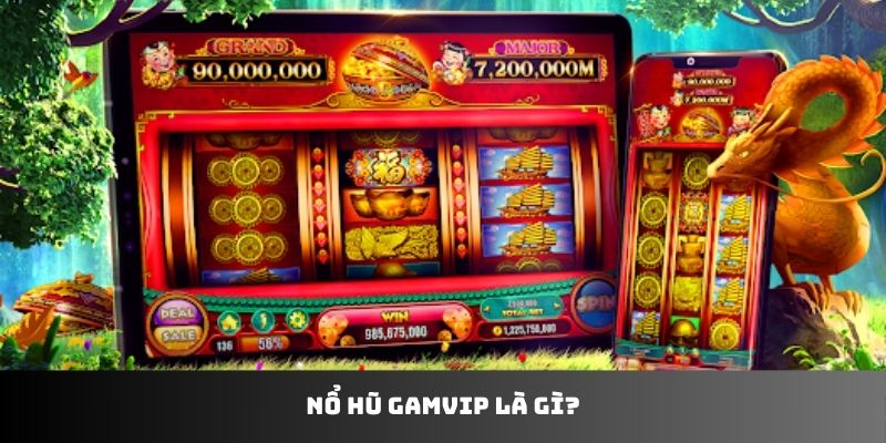 Nổ hũ Gamvip là gì?